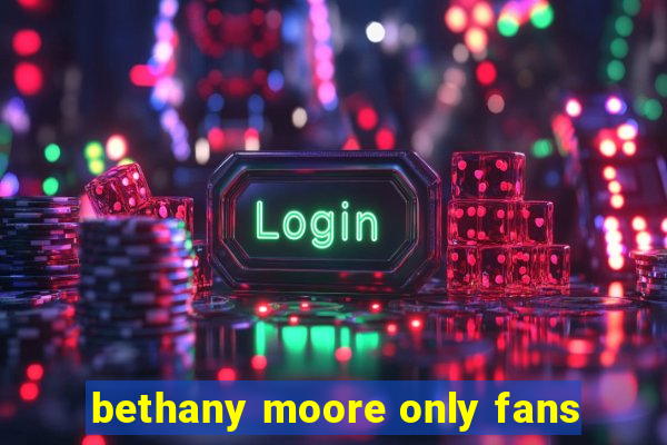 bethany moore only fans